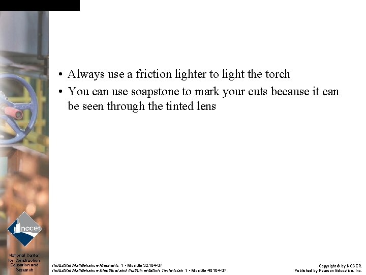  • Always use a friction lighter to light the torch • You can