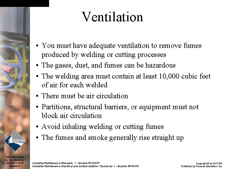 Ventilation • You must have adequate ventilation to remove fumes produced by welding or