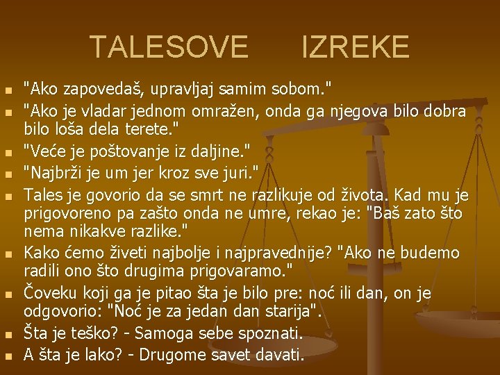 TALESOVE n n n n n IZREKE "Ako zapovedaš, upravljaj samim sobom. " "Ako