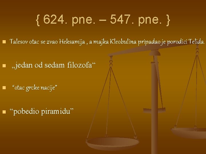 { 624. pne. – 547. pne. } n Talesov otac se zvao Heksamija ,