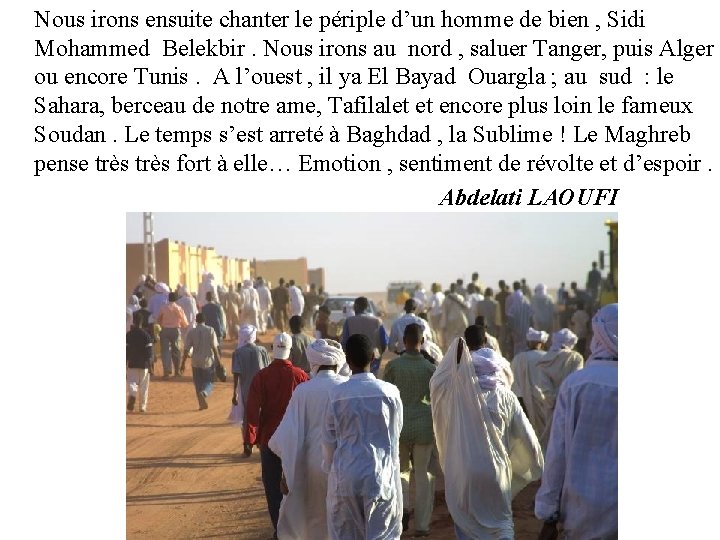 Nous irons ensuite chanter le périple d’un homme de bien , Sidi Mohammed Belekbir.