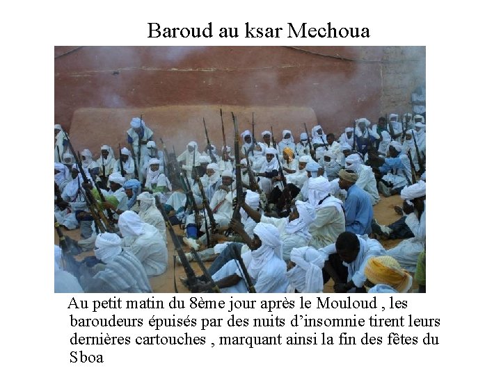 Baroud au ksar Mechoua Au petit matin du 8ème jour après le Mouloud ,
