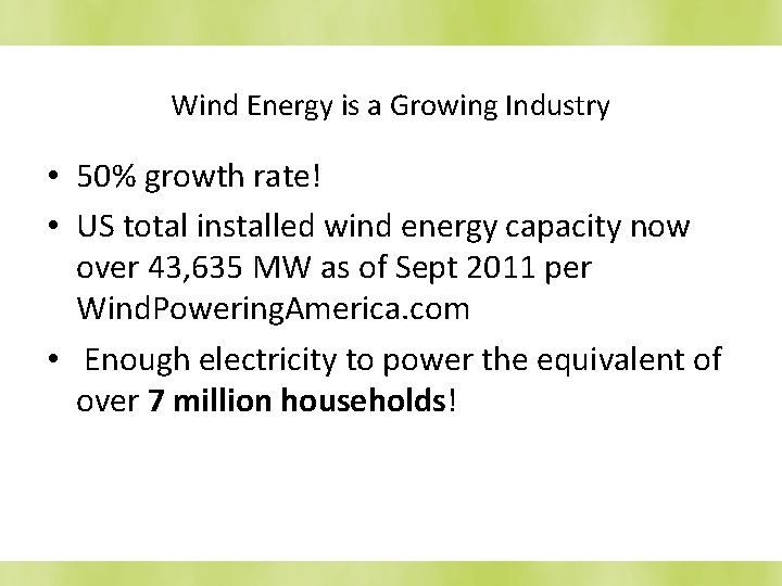 Wind Energy is a Growing Industry • 50% growth rate! • US total installed
