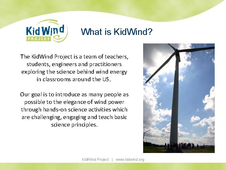 What is Kid. Wind? The Kid. Wind Project is a team of teachers, students,