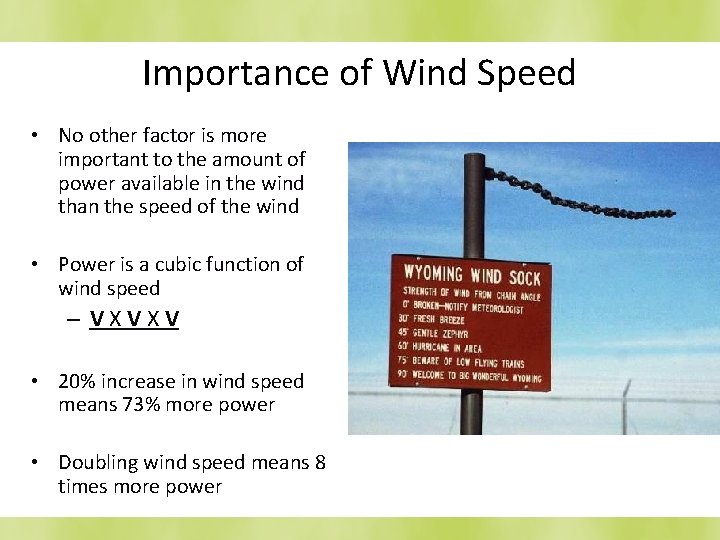 Importance of Wind Speed • No other factor is more important to the amount