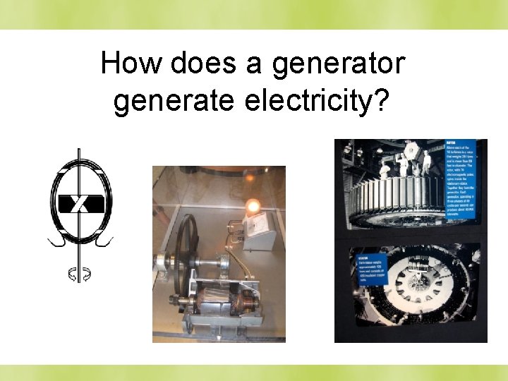 How does a generator generate electricity? 