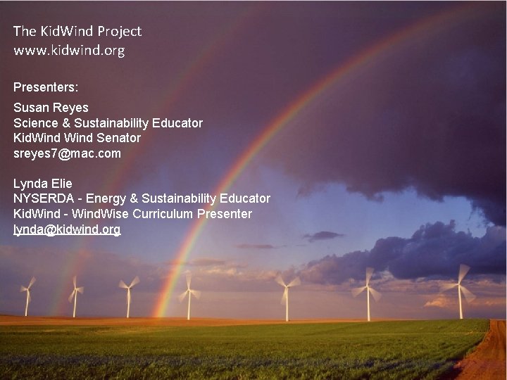 The Kid. Wind Project www. kidwind. org Presenters: Susan Reyes Science & Sustainability Educator