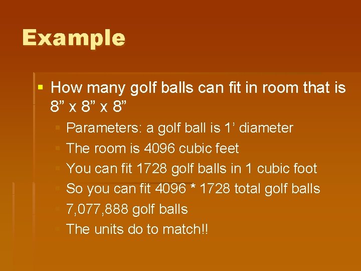 Example § How many golf balls can fit in room that is 8” x