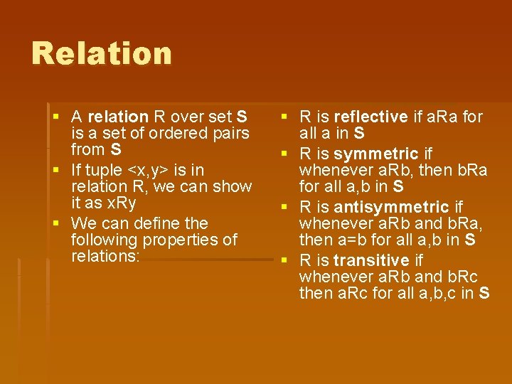 Relation § A relation R over set S is a set of ordered pairs