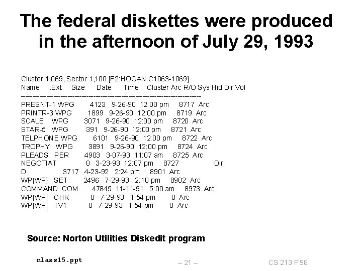 The federal diskettes were produced in the afternoon of July 29, 1993 Cluster 1,