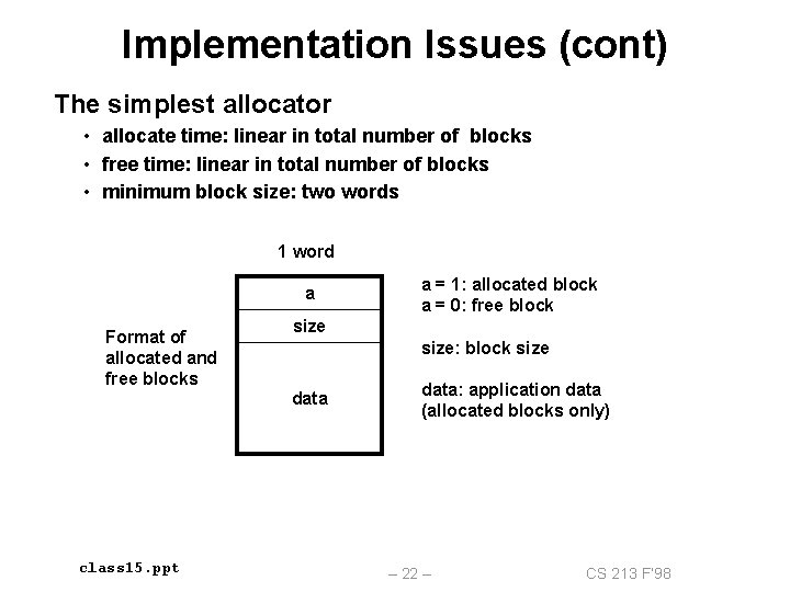 Implementation Issues (cont) The simplest allocator • allocate time: linear in total number of