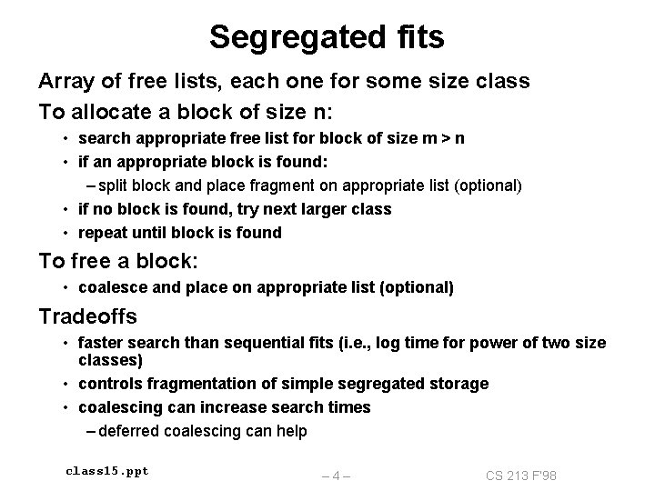 Segregated fits Array of free lists, each one for some size class To allocate