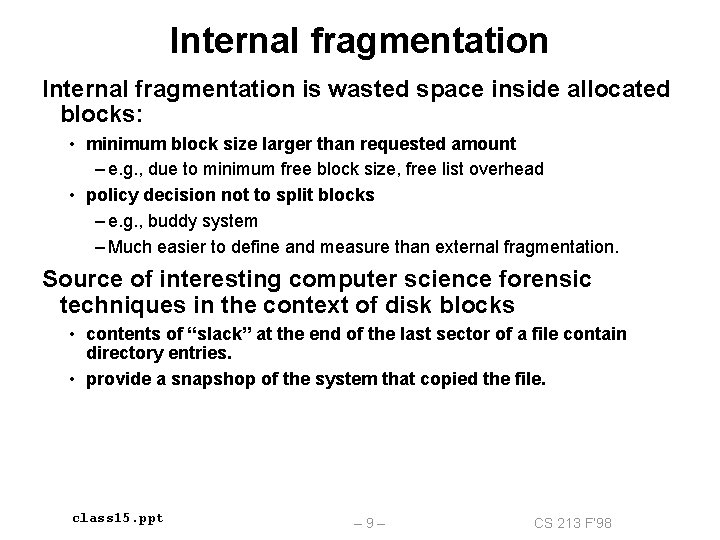 Internal fragmentation is wasted space inside allocated blocks: • minimum block size larger than