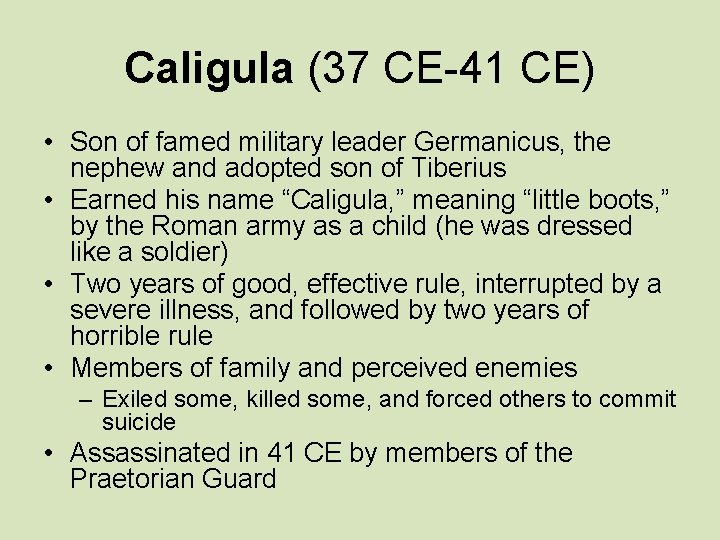 Caligula (37 CE-41 CE) • Son of famed military leader Germanicus, the nephew and