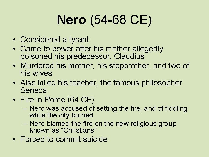 Nero (54 -68 CE) • Considered a tyrant • Came to power after his