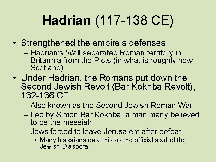 Hadrian (117 -138 CE) • Strengthened the empire’s defenses – Hadrian’s Wall separated Roman