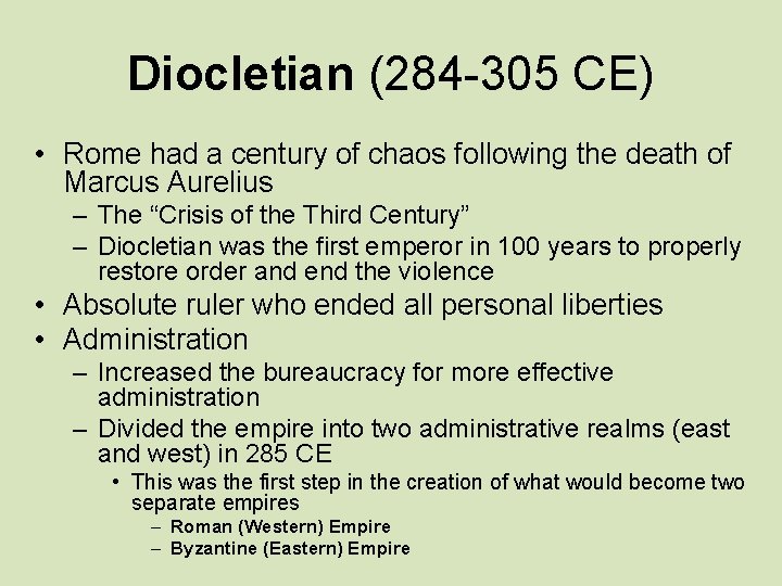 Diocletian (284 -305 CE) • Rome had a century of chaos following the death