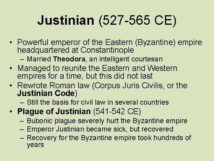 Justinian (527 -565 CE) • Powerful emperor of the Eastern (Byzantine) empire headquartered at