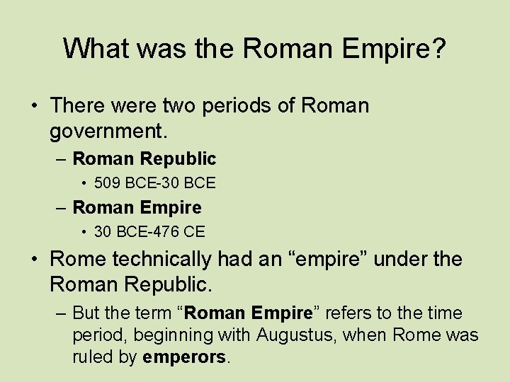 What was the Roman Empire? • There were two periods of Roman government. –
