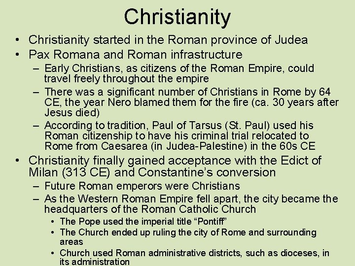 Christianity • Christianity started in the Roman province of Judea • Pax Romana and