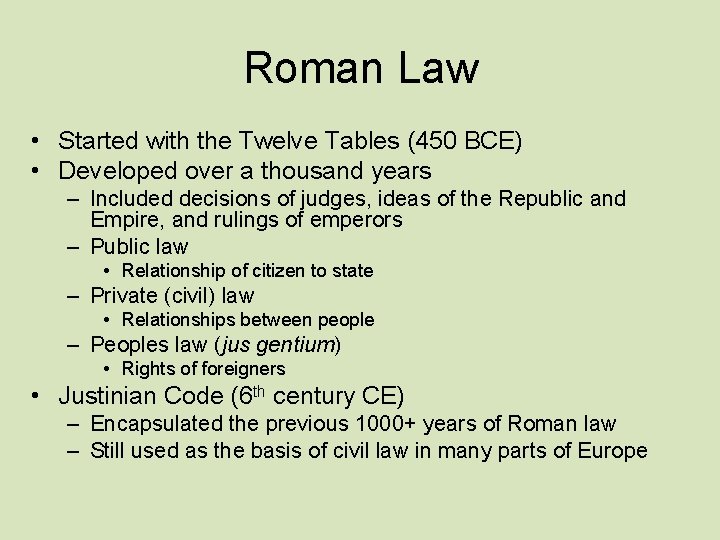 Roman Law • Started with the Twelve Tables (450 BCE) • Developed over a