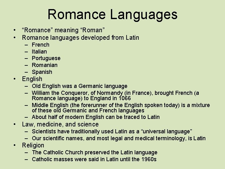 Romance Languages • “Romance” meaning “Roman” • Romance languages developed from Latin – –