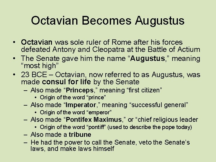 Octavian Becomes Augustus • Octavian was sole ruler of Rome after his forces defeated