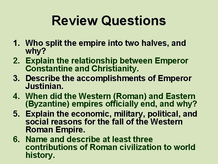 Review Questions 1. Who split the empire into two halves, and why? 2. Explain
