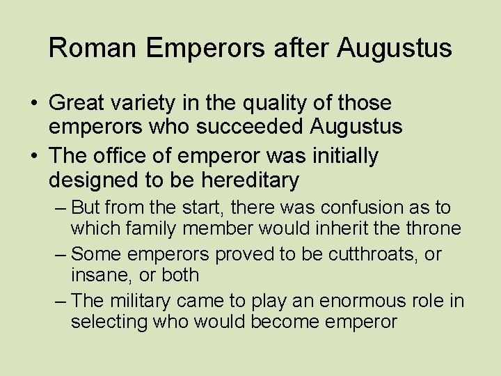 Roman Emperors after Augustus • Great variety in the quality of those emperors who