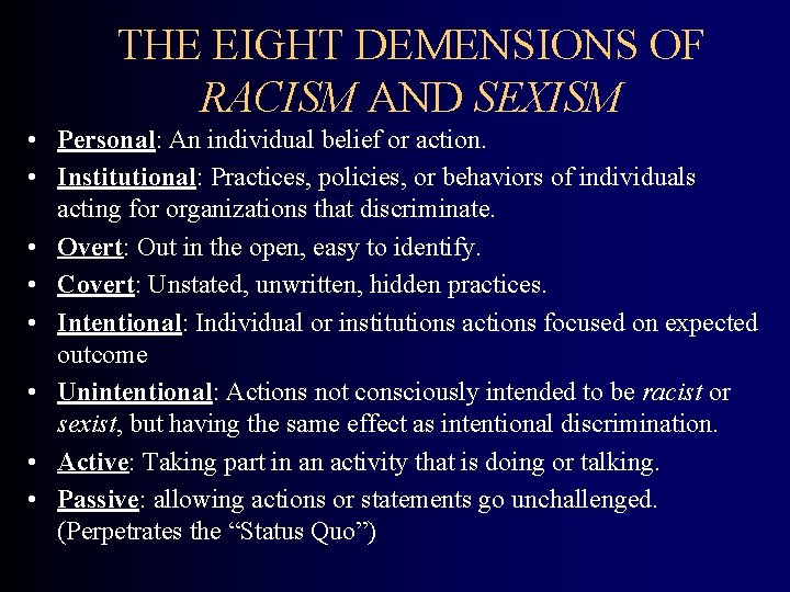 THE EIGHT DEMENSIONS OF RACISM AND SEXISM • Personal: An individual belief or action.