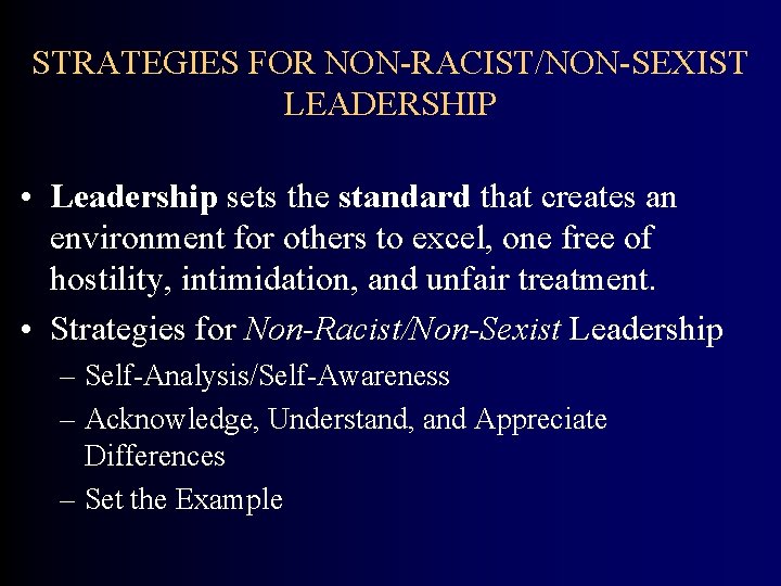STRATEGIES FOR NON-RACIST/NON-SEXIST LEADERSHIP • Leadership sets the standard that creates an environment for