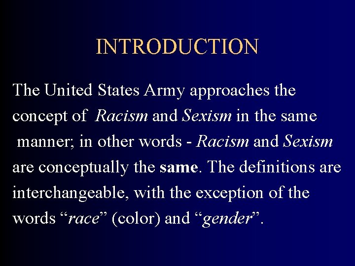 INTRODUCTION The United States Army approaches the concept of Racism and Sexism in the