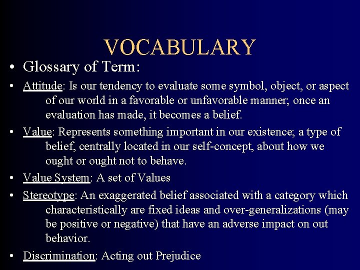 VOCABULARY • Glossary of Term: • Attitude: Is our tendency to evaluate some symbol,