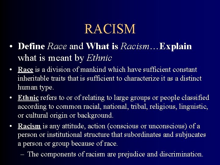 RACISM • Define Race and What is Racism…Explain what is meant by Ethnic •