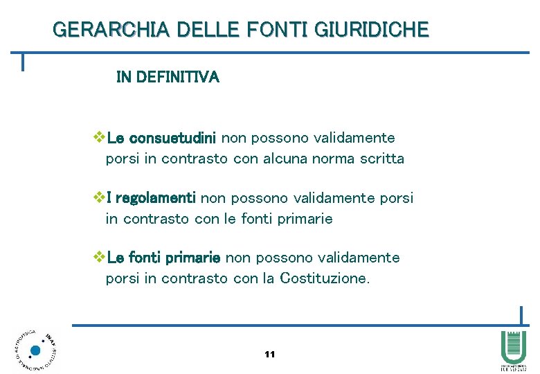 GERARCHIA DELLE FONTI GIURIDICHE IN DEFINITIVA v. Le consuetudini non possono validamente porsi in