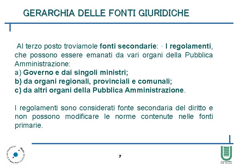 GERARCHIA DELLE FONTI GIURIDICHE Al terzo posto troviamole fonti secondarie: · I regolamenti, che