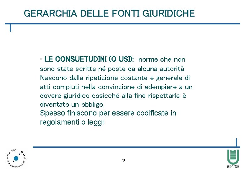 GERARCHIA DELLE FONTI GIURIDICHE · LE CONSUETUDINI (O USI): norme che non sono state