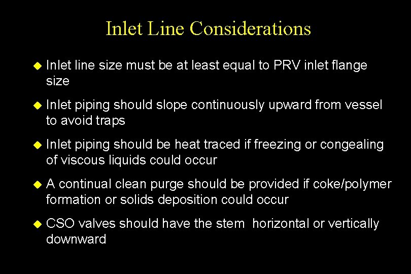 Inlet Line Considerations u Inlet line size must be at least equal to PRV