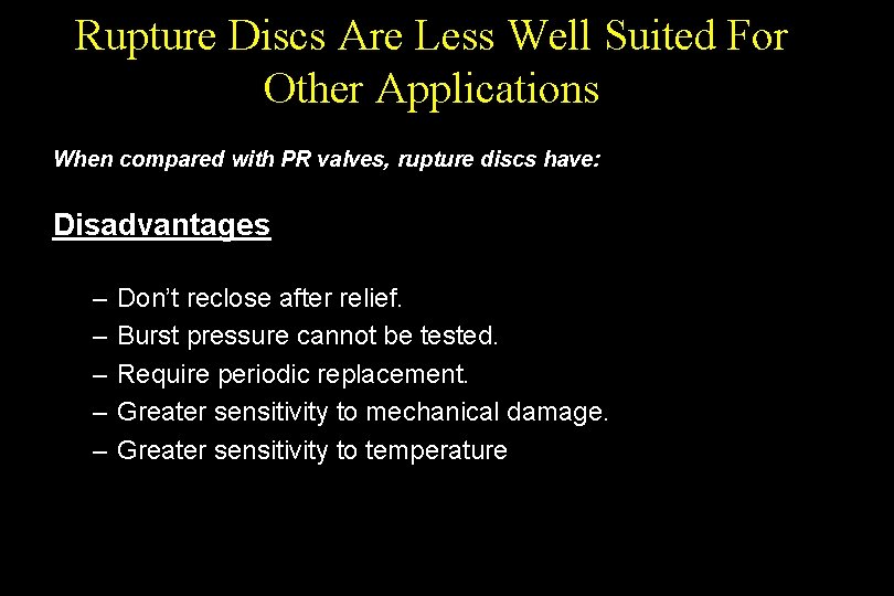 Rupture Discs Are Less Well Suited For Other Applications When compared with PR valves,