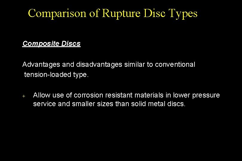 Comparison of Rupture Disc Types Composite Discs Advantages and disadvantages similar to conventional tension-loaded
