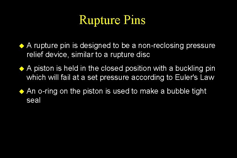 Rupture Pins u A rupture pin is designed to be a non-reclosing pressure relief