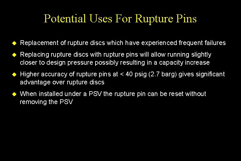 Potential Uses For Rupture Pins u Replacement of rupture discs which have experienced frequent