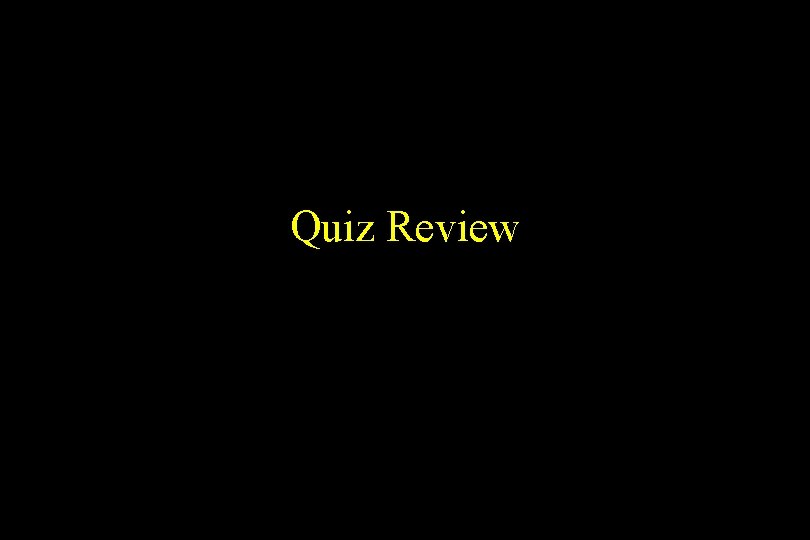 Quiz Review 