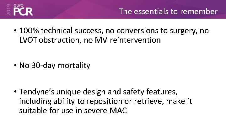 The essentials to remember • 100% technical success, no conversions to surgery, no LVOT