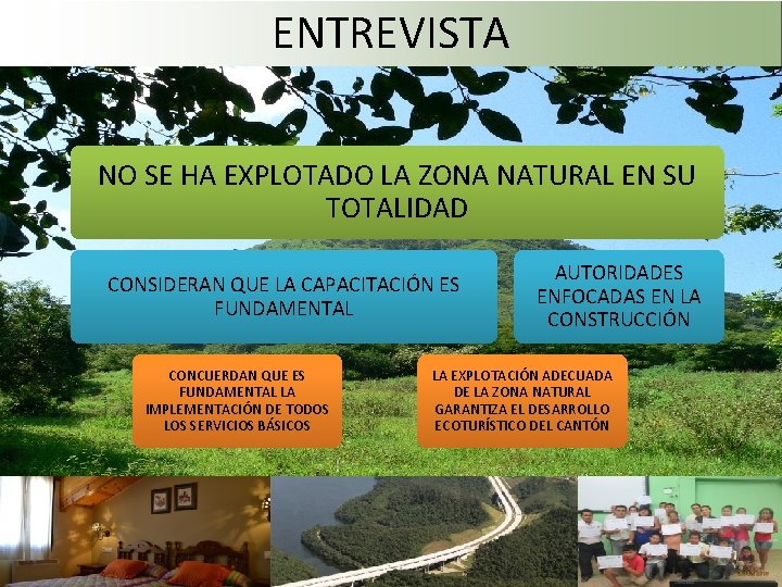 ENTREVISTA NO SE HA EXPLOTADO LA ZONA NATURAL EN SU TOTALIDAD CONSIDERAN QUE LA