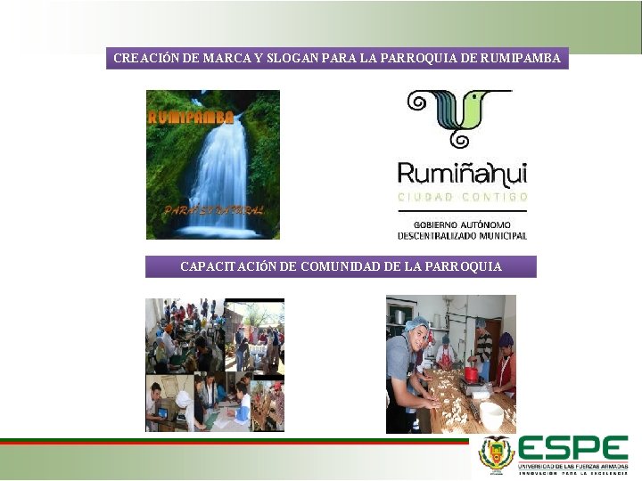 CREACIÓN DE MARCA Y SLOGAN PARA LA PARROQUIA DE RUMIPAMBA CAPACITACIÓN DE COMUNIDAD DE