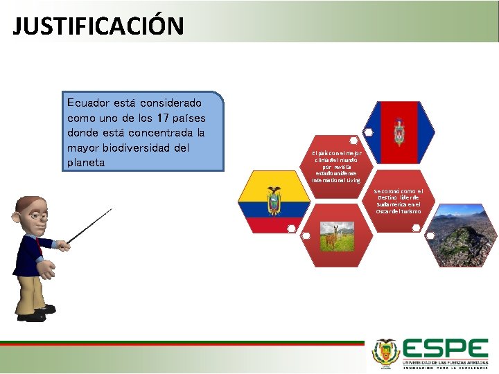 JUSTIFICACIÓN Ecuador está considerado como uno de los 17 países donde está concentrada la