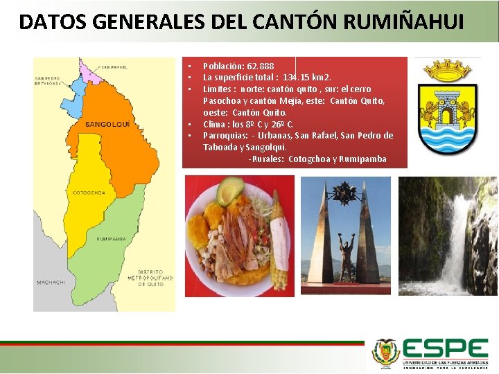 DATOS GENERALES DEL CANTÓN RUMIÑAHUI Población: 62. 888 La superficie total : 134. 15