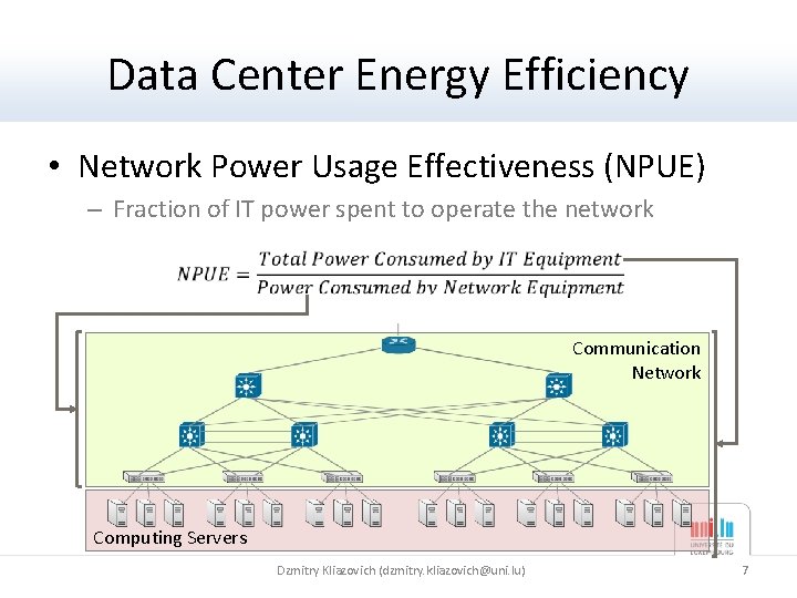 Data Center Energy Efficiency • Network Power Usage Effectiveness (NPUE) – Fraction of IT