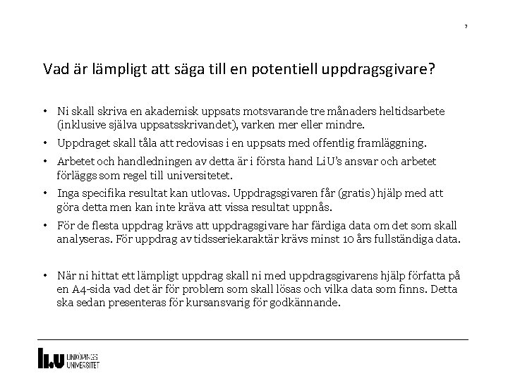 7 Vad är lämpligt att säga till en potentiell uppdragsgivare? • Ni skall skriva